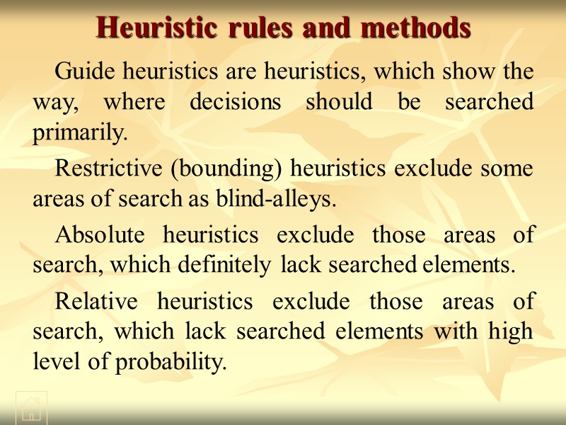 Heuristic rules and methods Guide heuristics are heuristics, which show the way, where decisions